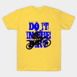 Do It In The Dirt Motorcross Silhouette Blue Text T-Shirt